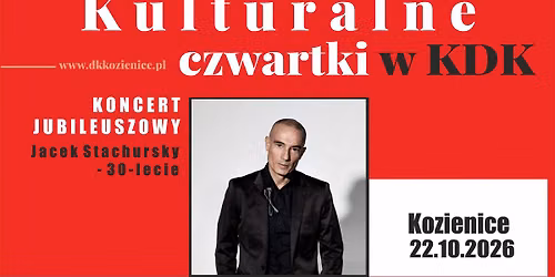 KOZIENICE: \ud83c\udfa4 Jacek Stachursky \u2013 30-lecie na scenie