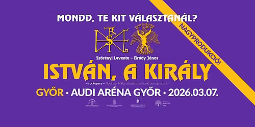 ISTV\u00c1N, A KIR\u00c1LY NAGYPRODUKCI\u00d3- Gy\u0151r