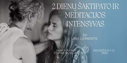 VIET\u0172 NEB\u0116RA_2-J\u0172 DIEN\u0172 \u0160AKTIPATO IR MEDITACIJOS INTENSYVAS SU LINA LEIMONTE