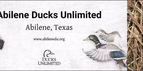 Abilene Ducks Unlimited Annual Dinner