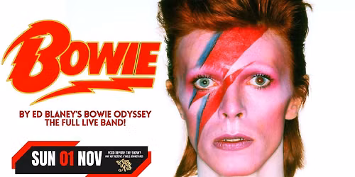 AN AFTERNOON WITH DAVID BOWIE by ED BLANEY'S BOWIE ODYSSEY - THE FULL LIVE BAND \/\/ 1ST NOV 2026