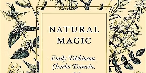 Natural Magic: Emily Dickinson, Charles Darwin, and the Dawn of Modern Scie
