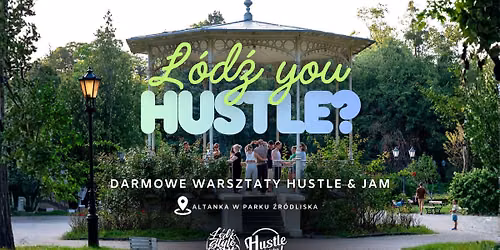 \u0141\u00f3d\u017a You Hustle? | Darmowe warsztaty od podstaw & Hustle Jam