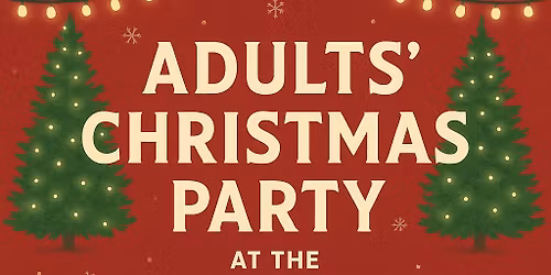 \ud83c\udf84\u2728 ADULTS\u2019 CHRISTMAS PARTY \u2728\ud83c\udf84