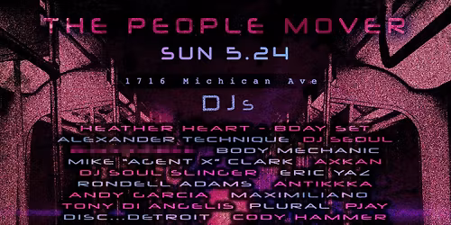 The People Mover - SUN 5.26 - $10 Party 4 The UNDAGRND - 3 Areas, Vendors, Food