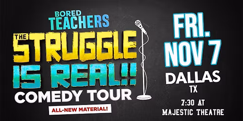 Bored Teachers: The Struggle Is Real! Comedy Tour