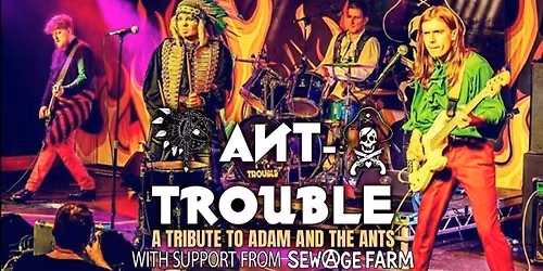 Ant-Trouble (Adam and the Ants tribute) - Sewage Farm