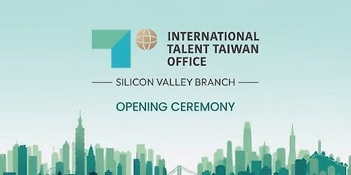 TALENT TAIWAN Silicon Valley Branch Opening Ceremony