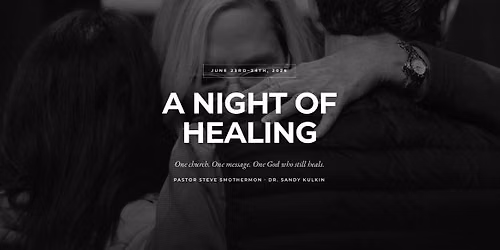 A Night of Healing (Pastor Steve & Dr. Sandy Kulkin)