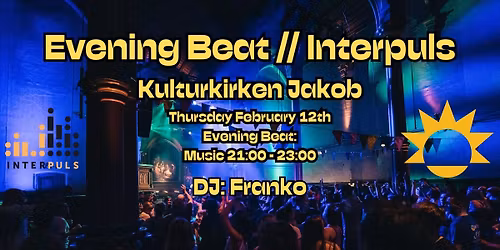 Evening Beat x Interpuls @Kulturkirken Jakob w\/Franko