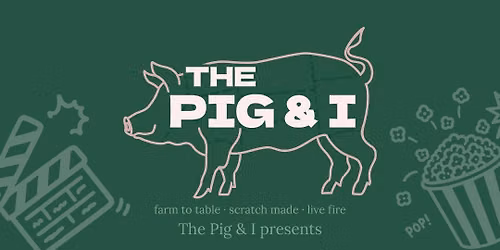 The Pig & I x The Farm Dinner Series: Under the Oaks: Movie Night