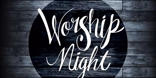 Worship & Testimony Night