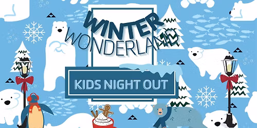 Kids Night Out: Winter Wonderland