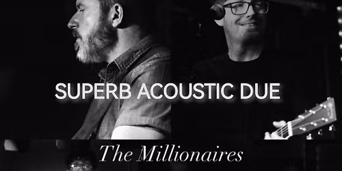 ACOUSTIC DUE THE MILLIONAIRES 