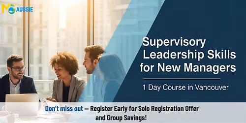 Supervisory Leadership Skills for New Managers \u2013 1 Day Course in Vancouver