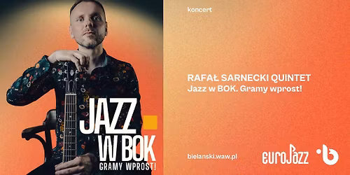 Jazz w BOK. Gramy wprost! Rafa\u0142 Sarnecki Quintet