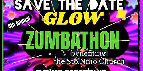 4th Annual GLOW ZUMBATHON benefiting Santo Ni\u00f1o Church 