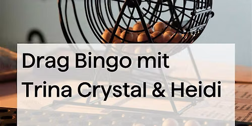 Drag-Bingo-Gaudi mit Trina Crystal & Heidi presented by AK
