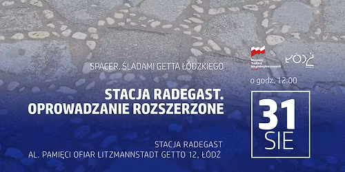 Spacer. \u015aladami getta \u0142\u00f3dzkiego. Stacja Radegast. Oprowadzanie rozszerzone.