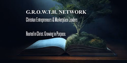 G.R.O.W.T.H. Network \u2013 Monthly Networking & Discipleship