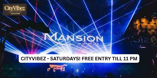 CityVibez Saturday @ Mansion ! FREE ENTRY till 11 PM SHARP!!!