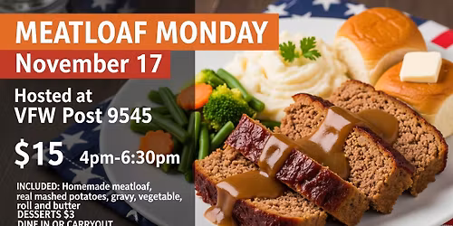 NL VFW Meatloaf Monday by Post 9545 Auxiliary. Dine-in or Carry-out. The Public is Welcome!