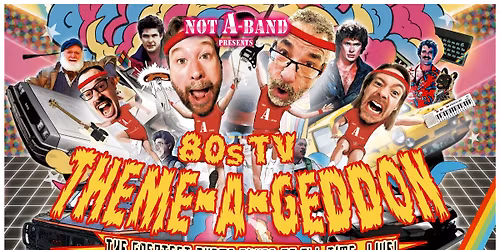 Not A Band Presents Theme-A-Geddon!
