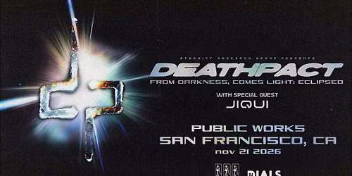 DEATHPACT: From Darkness, Comes Light: Eclipsed presented by PW & DJ Dials