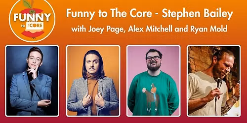 Funny to The Core - Stephen Bailey