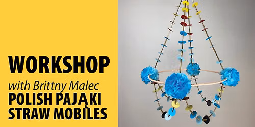 Workshop: Polish Paj\u0105ki Straw Mobiles with Britt Malec