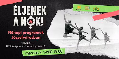 \u00c9LJENEK A N\u0150K! - n\u0151napi programok a H13 Kultpontban