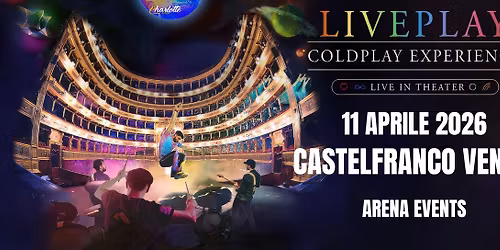 CASTELFRANCO VENETO - Arena Events - LIVEPLAY - COLDPLAY EXPERIENCE