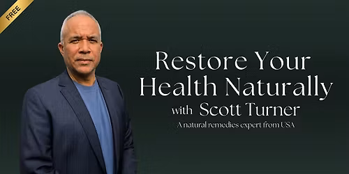 Restore Your Health Naturally With Scott Turner
