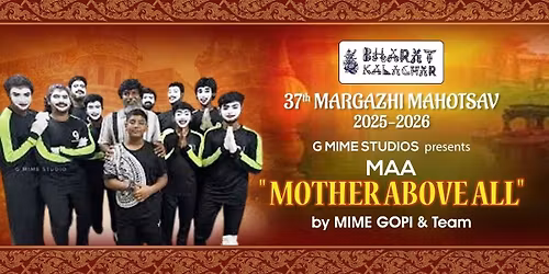 MIME GOPI presents "Maa - Mother Above All"