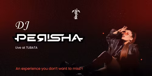 DJ Perisha Live at Tubata