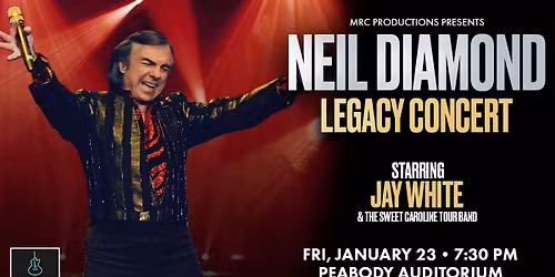 The Neil Diamond Legacy Concert Starring Jay White