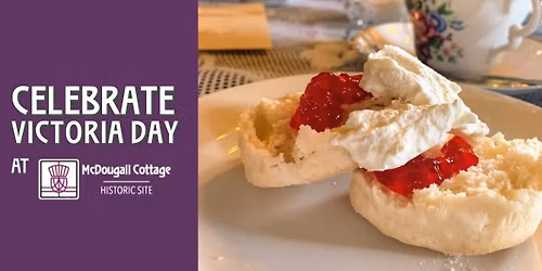 Celebrate Victoria Day at McDougall Cottage