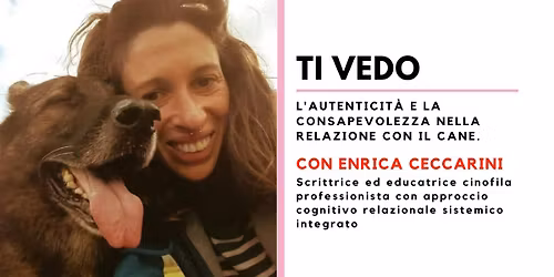 TI VEDO. L'autenticit\u00e0 e la consapevolezza nella relazione con il cane.