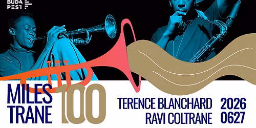 MILES & TRANE 100 BY TERENCE BLANCHARD & RAVI COLTRANE | JAZZFEST BUDAPEST 2026