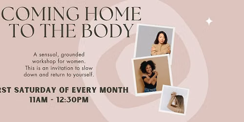 Coming Home to the Body - Monthly Women's Somatic Workshop
