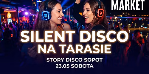 Silent Disco na Tarasie \u266a 23.05 \u266a  3 kana\u0142y muzyczne  \u266a Story Disco Sopot \u266a  Beefeater London \u266a 