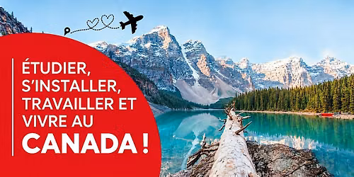 Etudier, s'installer, travailler et vivre au Canada ! (LYON)