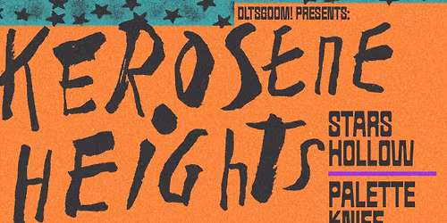 Kerosene Heights w\/ Stars Hollow + Palette Knife