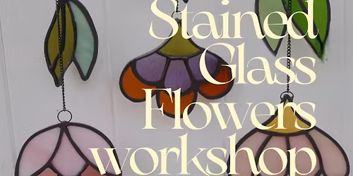 SOLDOUT Stained Glass Flowers Workshop 18th July 