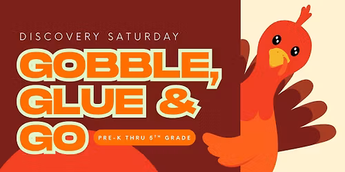 Gobble, Glue and Go: Discovery Saturday