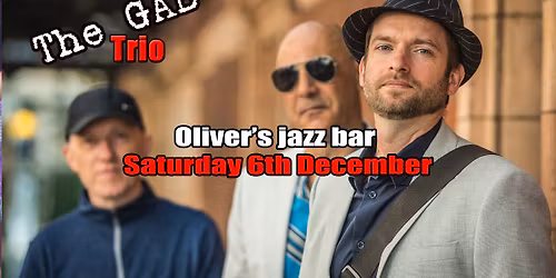 THE GAB TRIO at Oliver's Jazz Club - Sat 6 December 2025