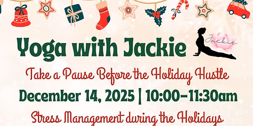 Yoga with Jackie! Pause, before the Holiday Hustle.