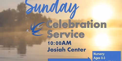 Sunday Celebration Service at Josiah Center