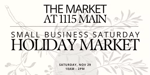 Holiday Maker's Market - The Market at 1115 Main Small Business Saturday