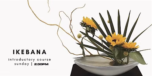 Introduction to Ikebana Flower Arrangement: 6 Week Class